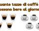 Quante tazzine di caffè al giorno sono troppe?