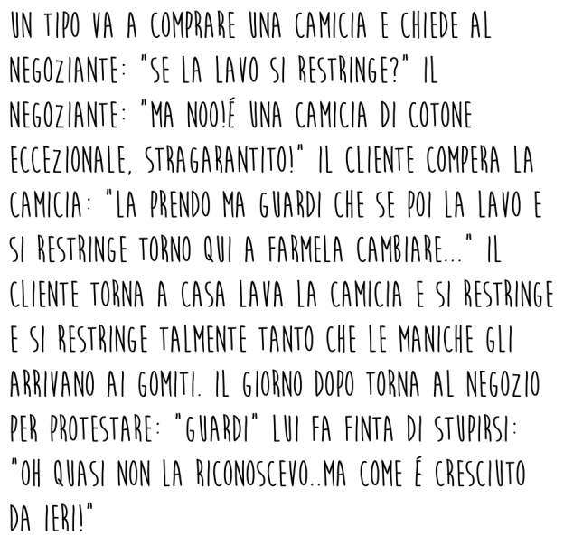 Guardi che se mi si restringe la camicia torno e scoppia un casino