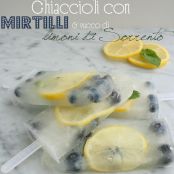 Ghiaccioli con succo di limoni di Sorrento e mirtilli